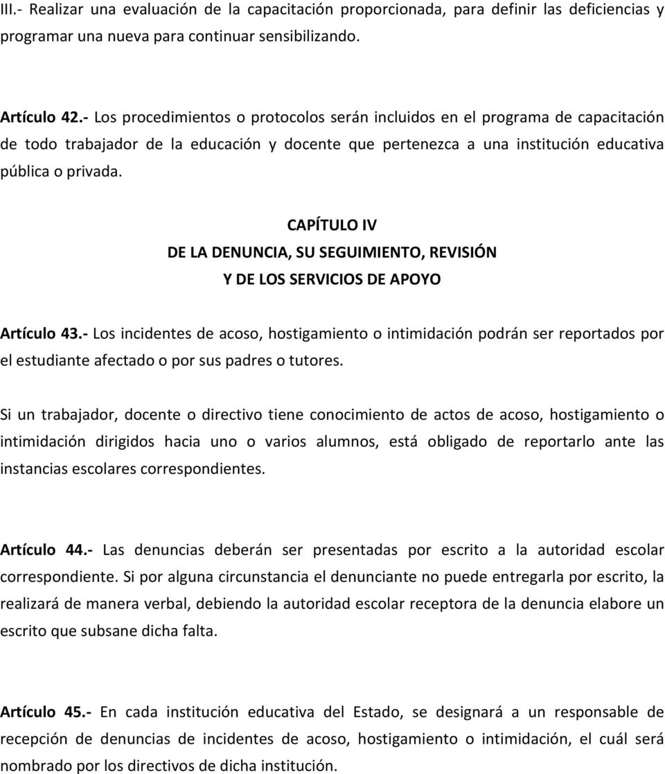 CAPÍTULO IV DE LA DENUNCIA, SU SEGUIMIENTO, REVISIÓN Y DE LOS SERVICIOS DE APOYO Artículo 43.