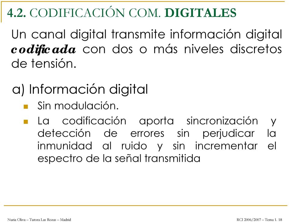 discretos de tensión. a) Información digital Sin modulación.