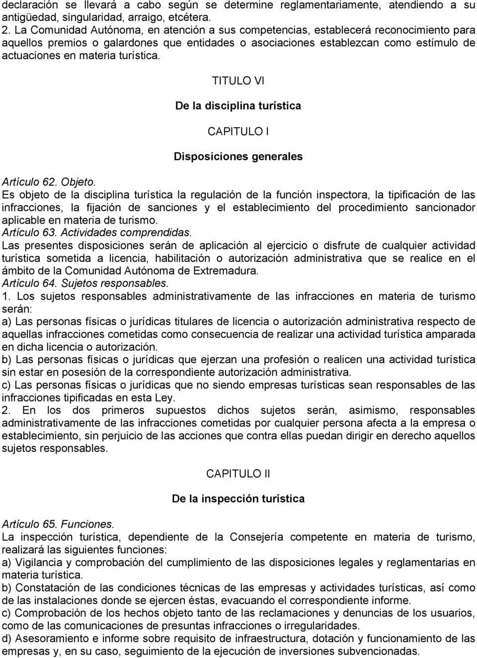 turística. TITULO VI De la disciplina turística CAPITULO I Disposiciones generales Artículo 62. Objeto.
