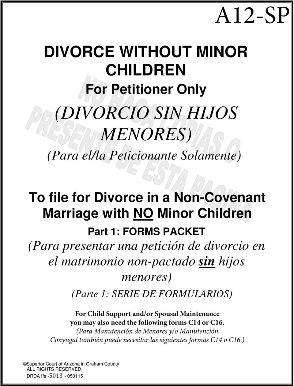 menores) (Parte 1: SERIE DE FORMULARIOS) For Child Support and/or Spousal Maintenance you may also need the following forms C14 or C16.