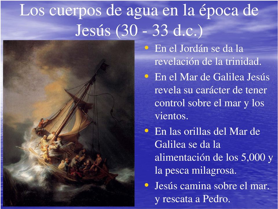 En el Mar de Galilea Jesús revela su carácter de tener control sobre el mar y los