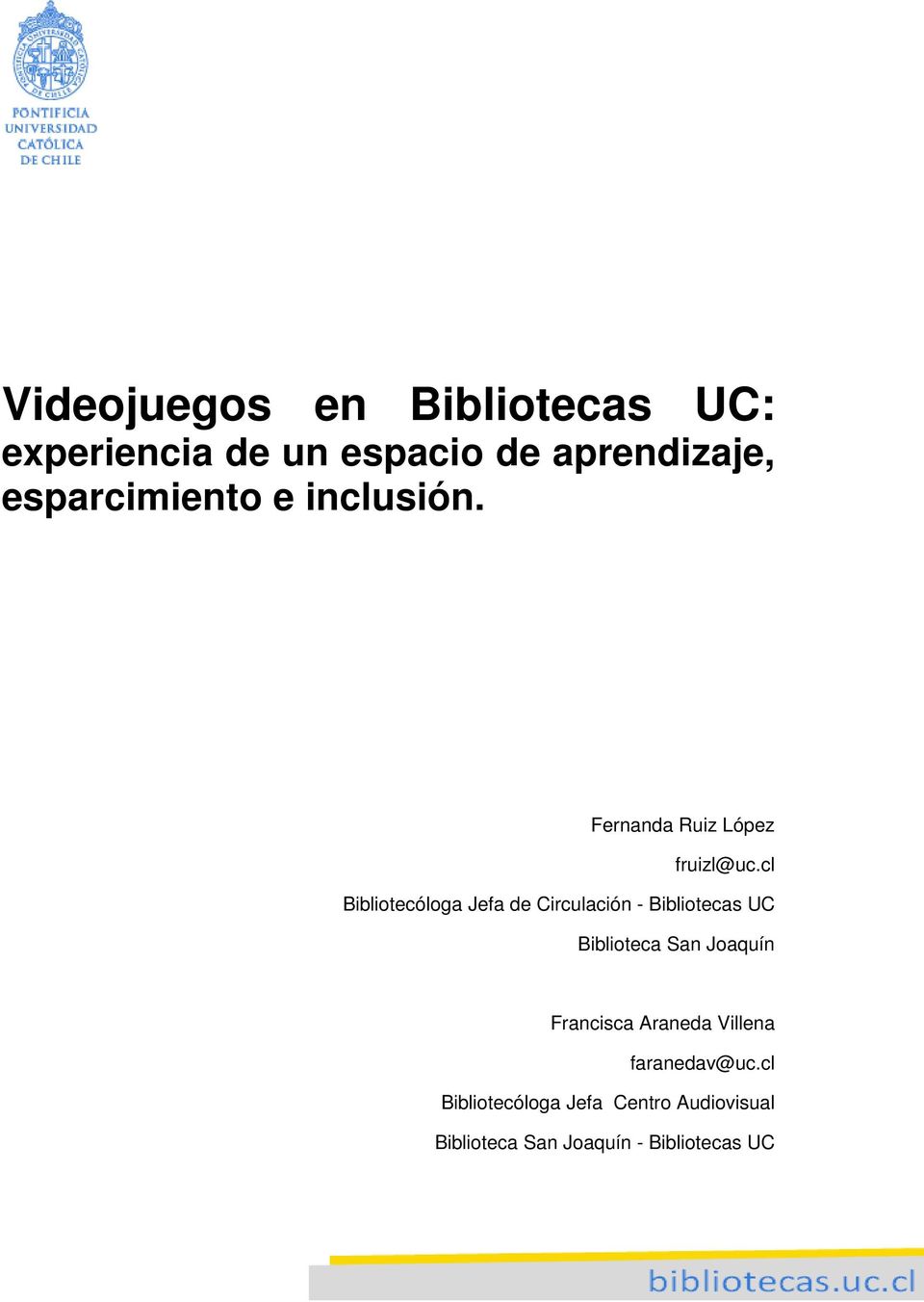 cl Bibliotecóloga Jefa de Circulación - Bibliotecas UC Biblioteca San Joaquín