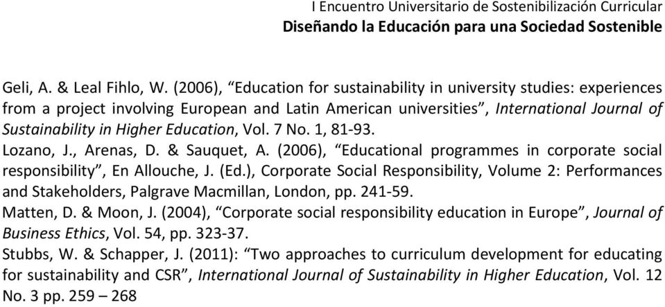 Vol. 7 No. 1, 81 93. Lozano, J., Arenas, D. & Sauquet, A. (2006), Educational programmes in corporate social responsibility, En Allouche, J. (Ed.