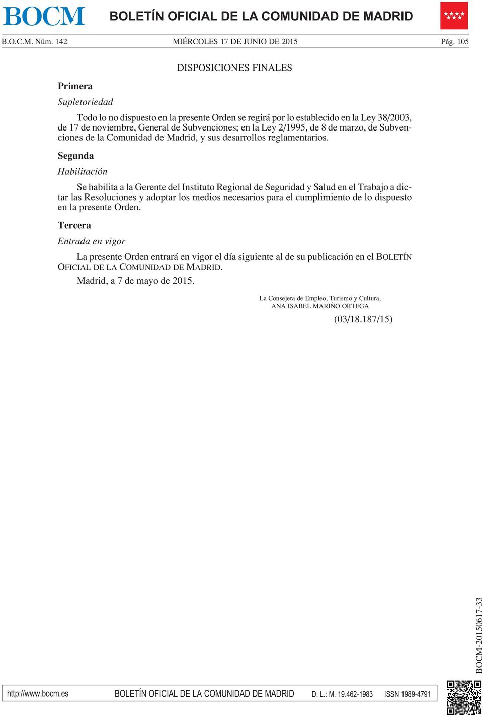 2/1995, de 8 de marzo, de Subvenciones de la Comunidad de Madrid, y sus desarrollos reglamentarios.