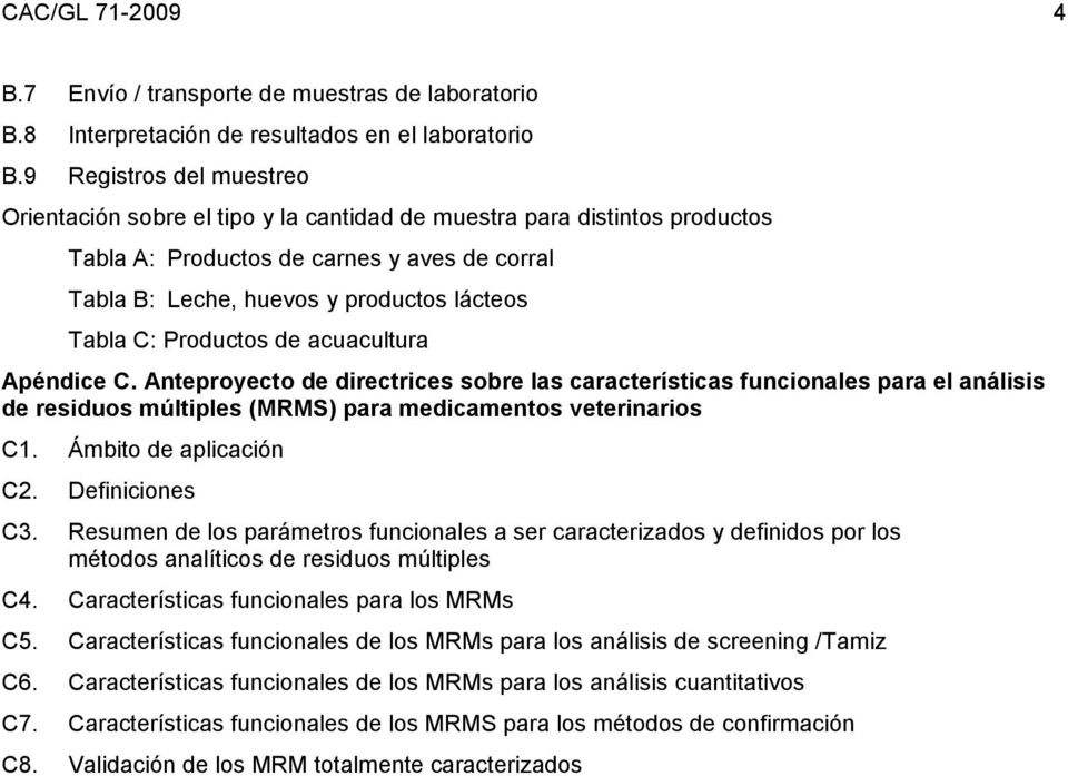 Productos de acuacultura Apéndice C. Anteproyecto de directrices sobre las características funcionales para el análisis de residuos múltiples (MRMS) para medicamentos veterinarios C1.