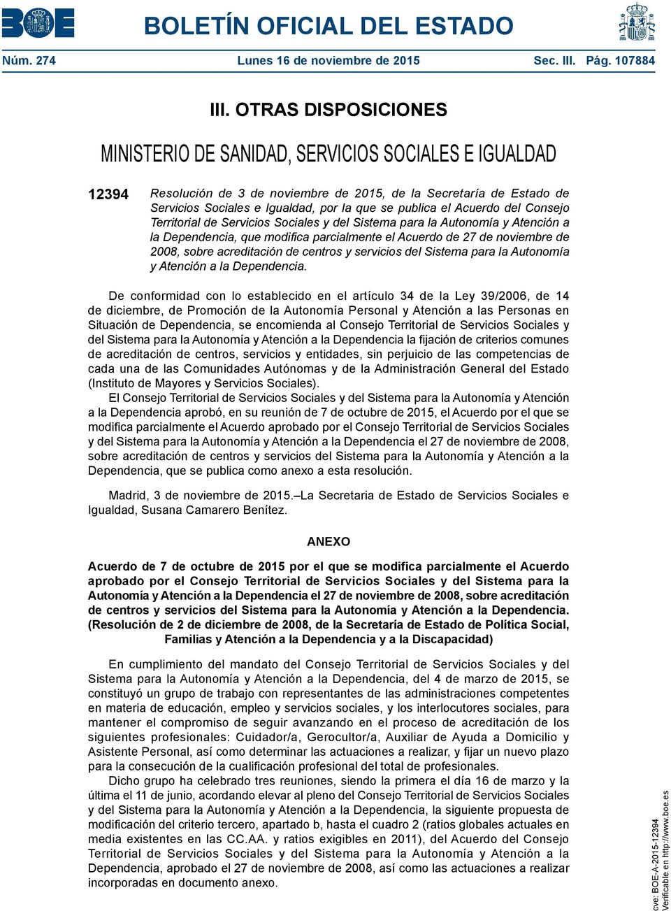 el Acuerdo del Consejo Territorial de Servicios Sociales y del Sistema para la Autonomía y Atención a la Dependencia, que modifica parcialmente el Acuerdo de 27 de noviembre de 2008, sobre