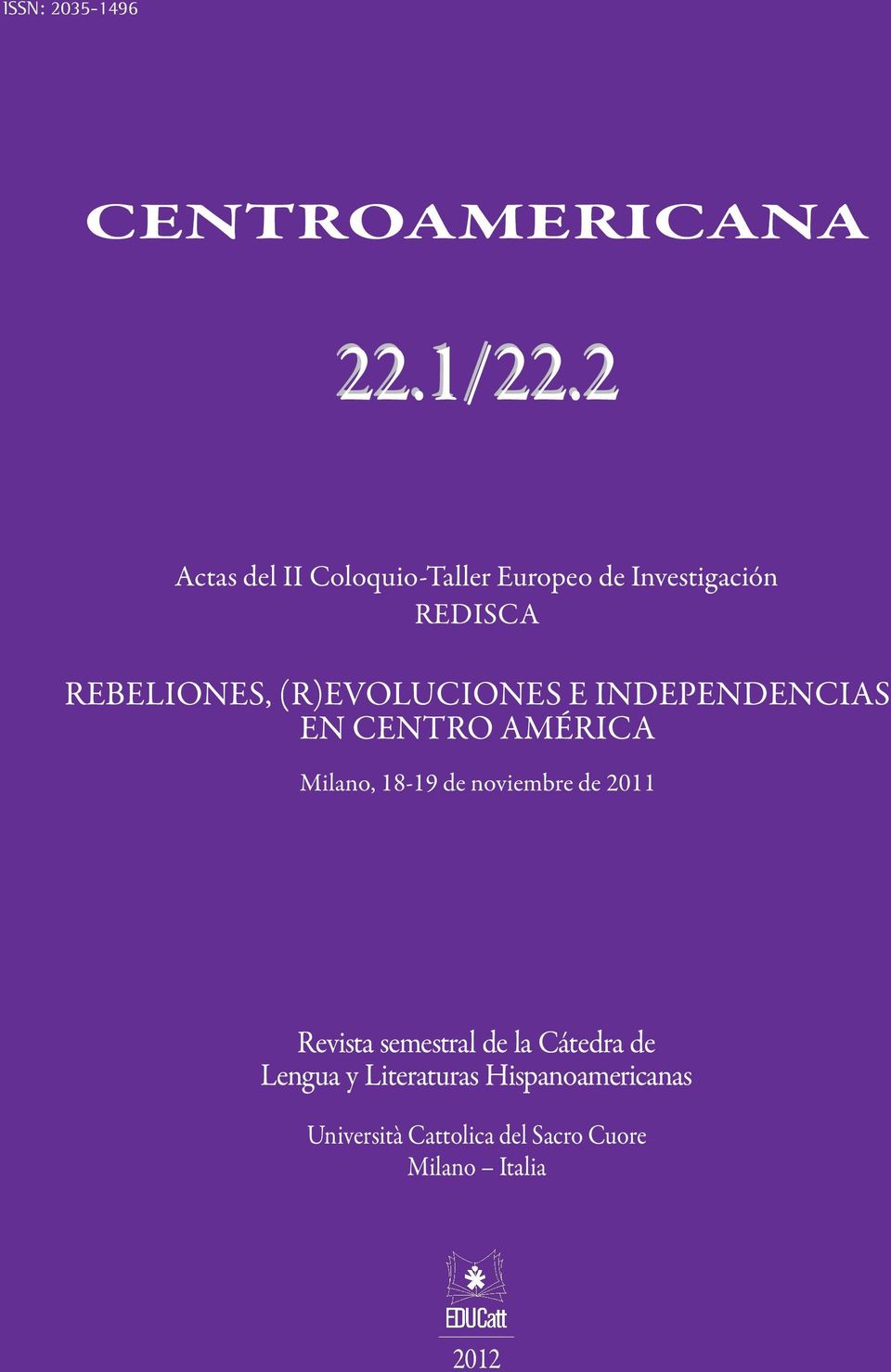 (R)EVOLUCIONES E INDEPENDENCIAS EN CENTRO AMÉRICA Milano, 18-19 de noviembre de