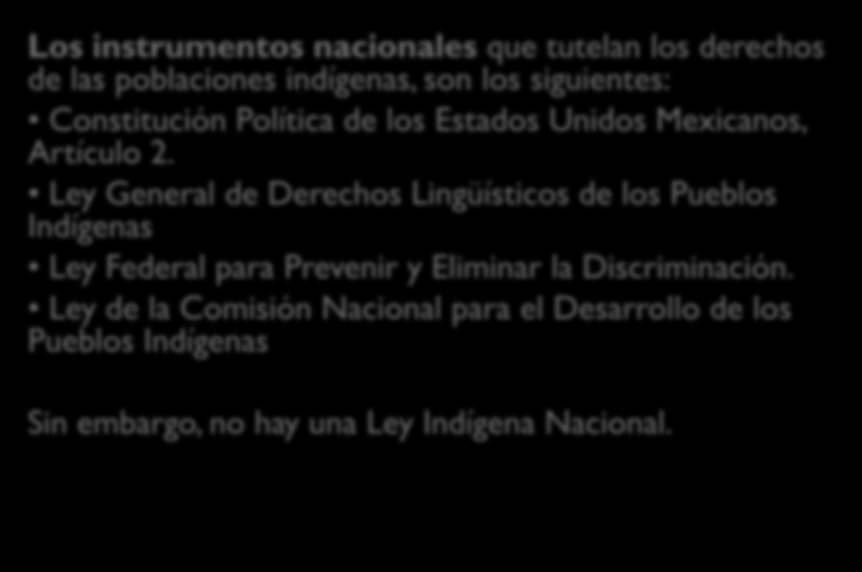 Marco Jurídico nacional de protección a los derechos de la población indígena en la Ciudad México Los instrumentos nacionales que tutelan los derechos de las poblaciones indígenas, son los