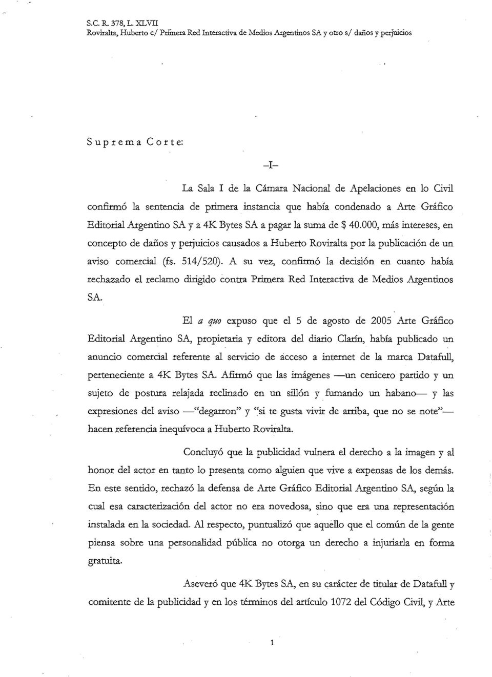 sentencia de primera instancia que había condenado a Arte Gráfico Editorial Argentino SA y a 4K Bytes SA a pagar la suma de $ 40.