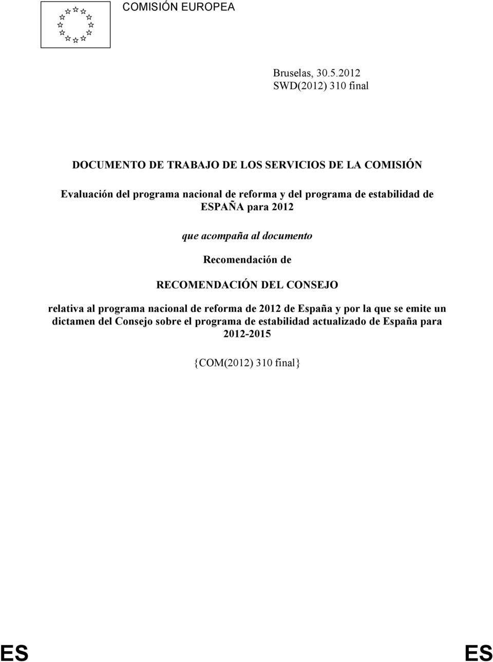 reforma y del programa de estabilidad de ESPAÑA para 2012 que acompaña al documento Recomendación de RECOMENDACIÓN DEL