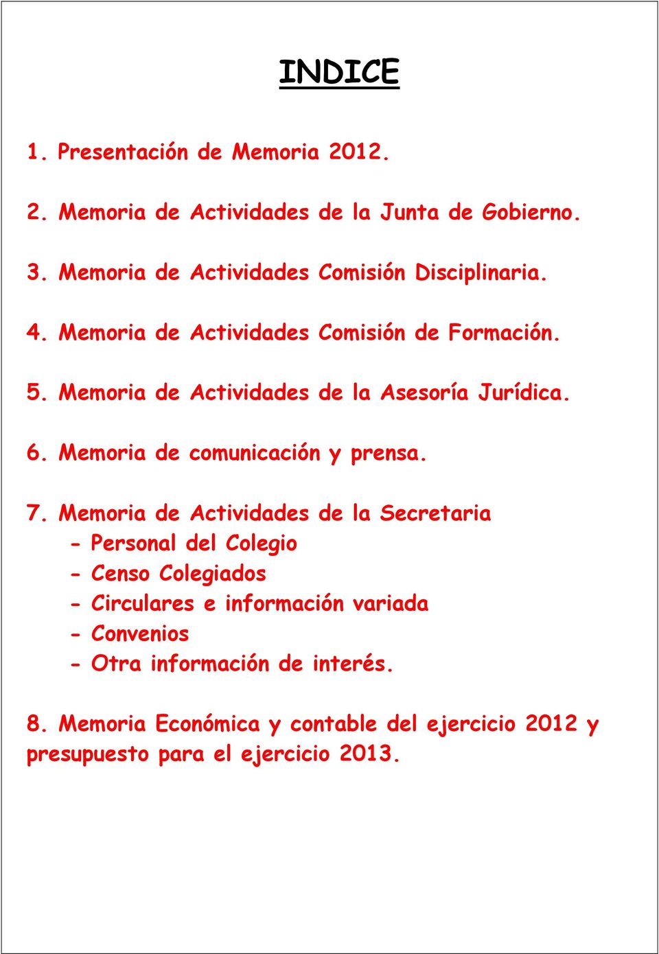 Memoria de Actividades de la Asesoría Jurídica. 6. Memoria de comunicación y prensa. 7.