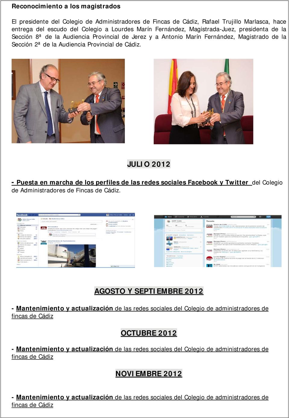 JULIO 2012 - Puesta en marcha de los perfiles de las redes sociales Facebook y Twitter del Colegio de Administradores de Fincas de Cádiz.
