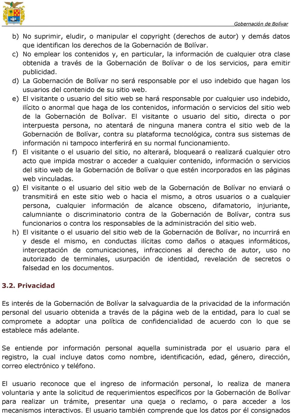 d) La Gobernación de Bolívar no será responsable por el uso indebido que hagan los usuarios del contenido de su sitio web.