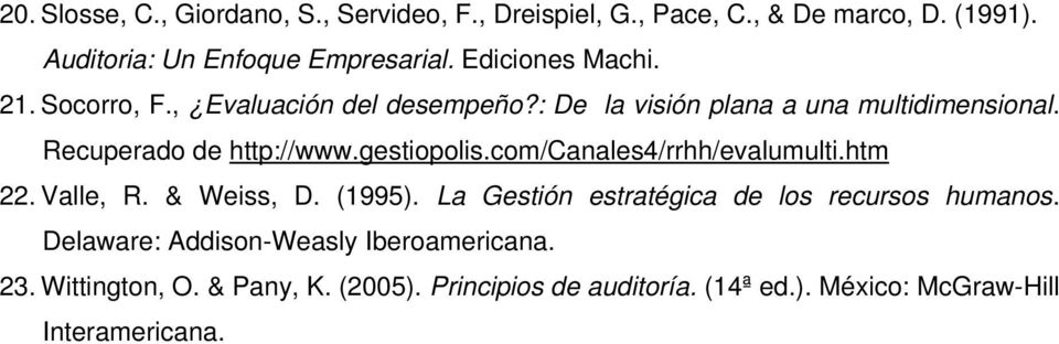 gestiopolis.com/canales4/rrhh/evalumulti.htm 22. Valle, R. & Weiss, D. (1995). La Gestión estratégica de los recursos humanos.