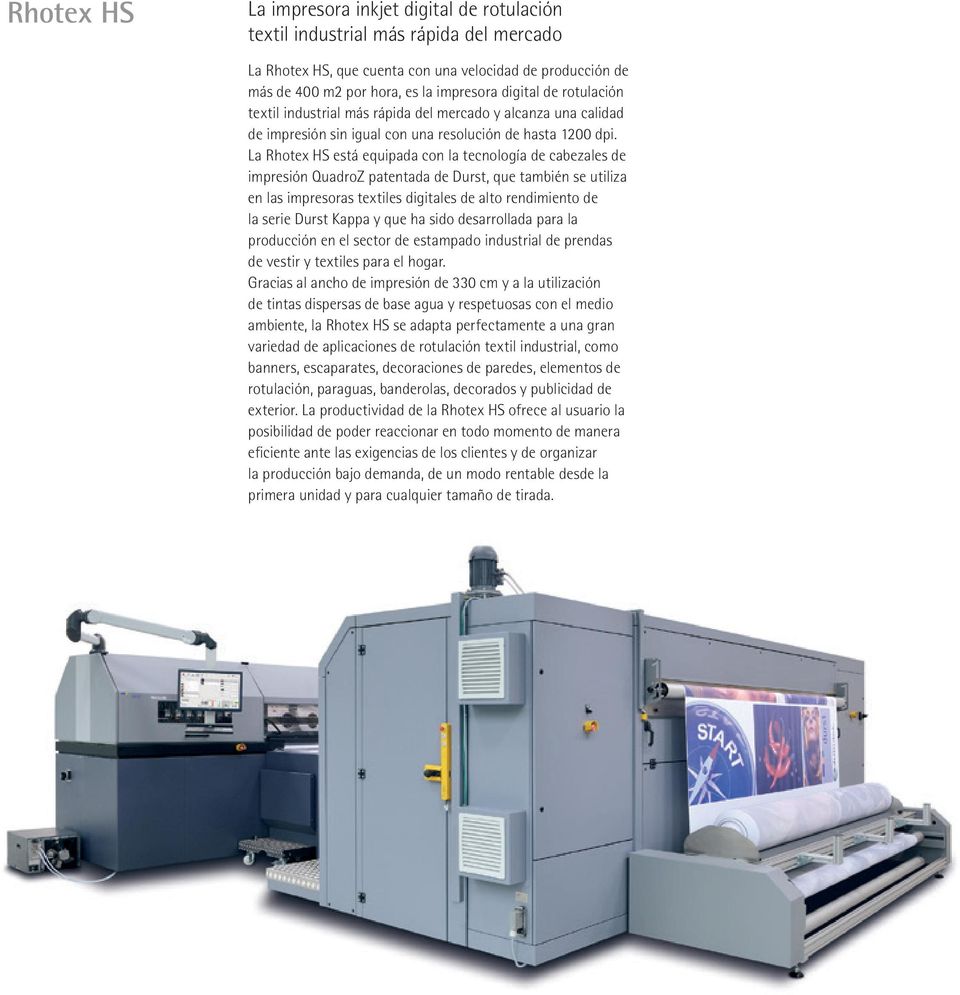 La Rhotex HS está equipada con la tecnología de cabezales de impresión QuadroZ patentada de Durst, que también se utiliza en las impresoras textiles digitales de alto rendimiento de la serie Durst