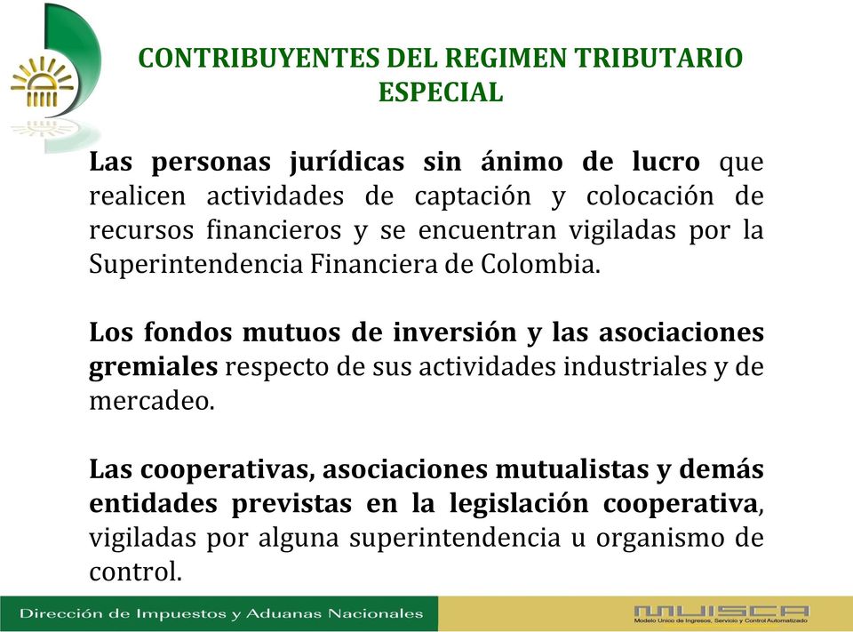 Los fondos mutuos de inversión y las asociaciones gremiales respecto de sus actividades industriales y de mercadeo.