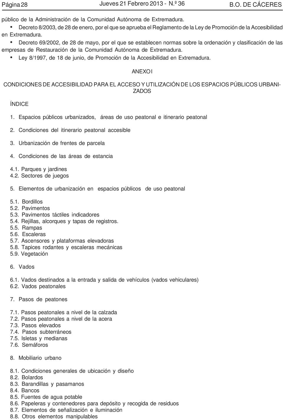 Decreto 69/2002, de 28 de mayo, por el que se establecen normas sobre la ordenación y clasificación de las empresas de Restauración de la Comunidad Autónoma de Extremadura.
