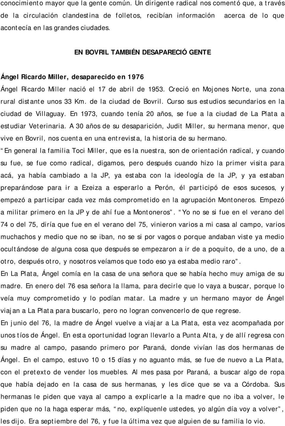 EN BOVRIL TAMBIÉN DESAPARECIÓ GENTE Ángel Ricardo Miller, desaparecido en 1976 Ángel Ricardo Miller nació el 17 de abril de 1953. Creció en Mojones Norte, una zona rural distante unos 33 Km.