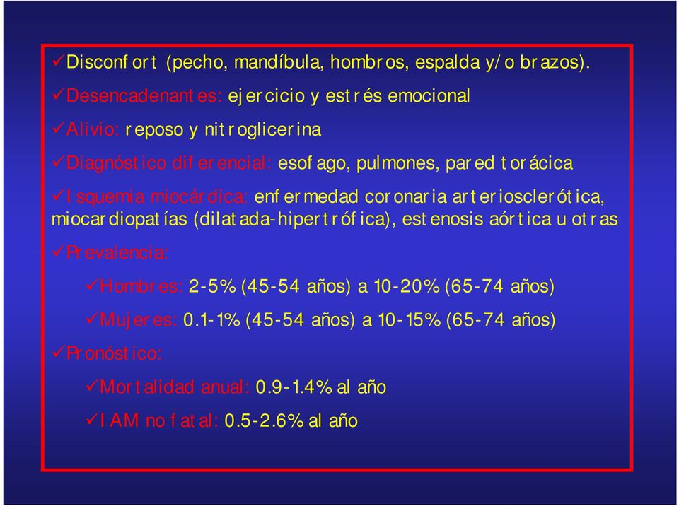 torácica Isquemia miocárdica: enfermedad coronaria arteriosclerótica, miocardiopatías (dilatada-hipertrófica), estenosis aórtica