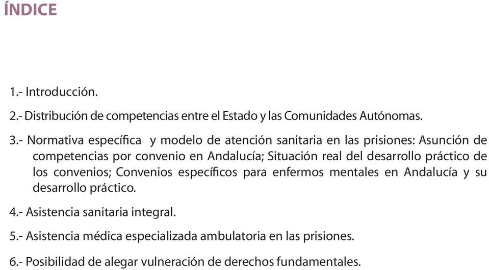 real del desarrollo práctico de los convenios; Convenios específicos para enfermos mentales en Andalucía y su desarrollo práctico. 4.