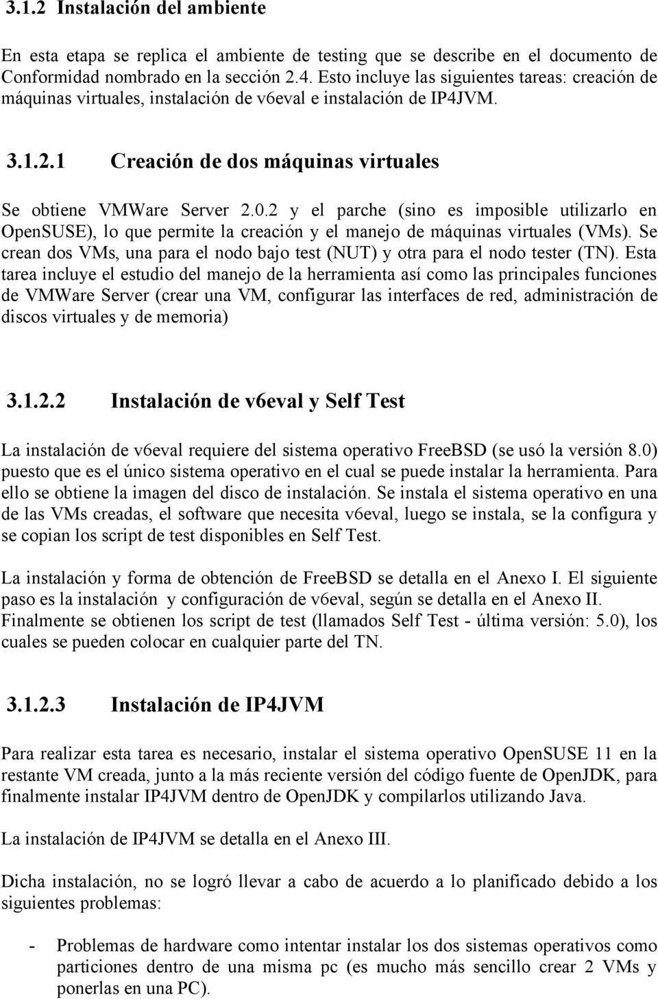 2 y el parche (sino es imposible utilizarlo en OpenSUSE), lo que permite la creación y el manejo de máquinas virtuales (VMs).
