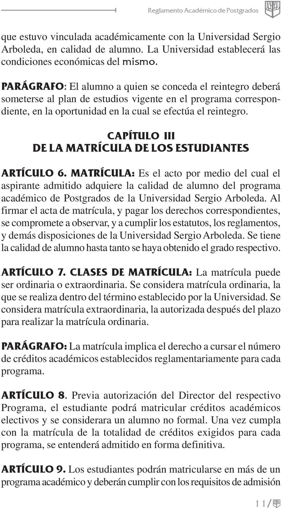 CAPÍTULO III DE LA MATRÍCULA DE LOS ESTUDIANTES ARTÍCULO 6.