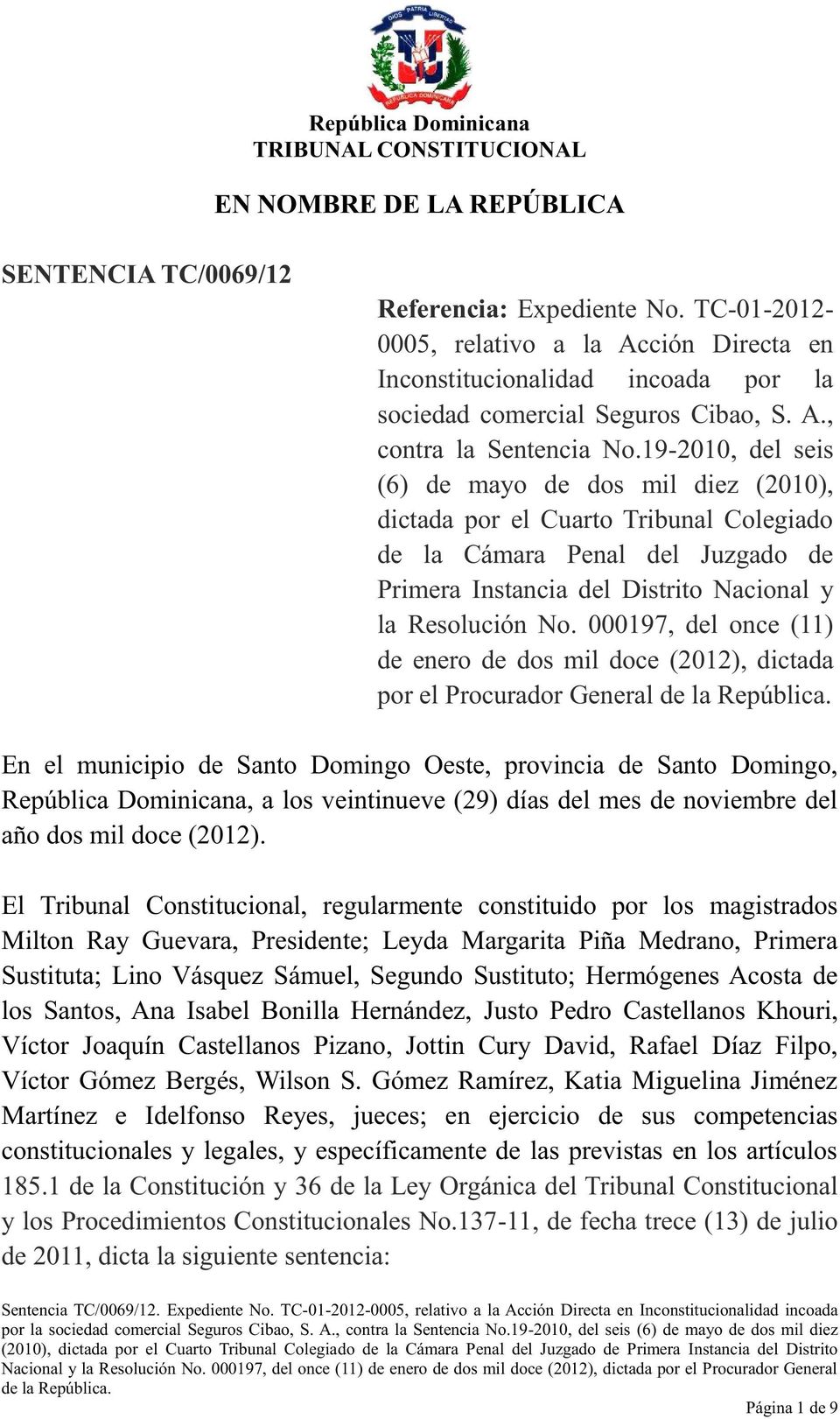 000197, del once (11) de enero de dos mil doce (2012), dictada por el Procurador General En el municipio de Santo Domingo Oeste, provincia de Santo Domingo, República Dominicana, a los veintinueve