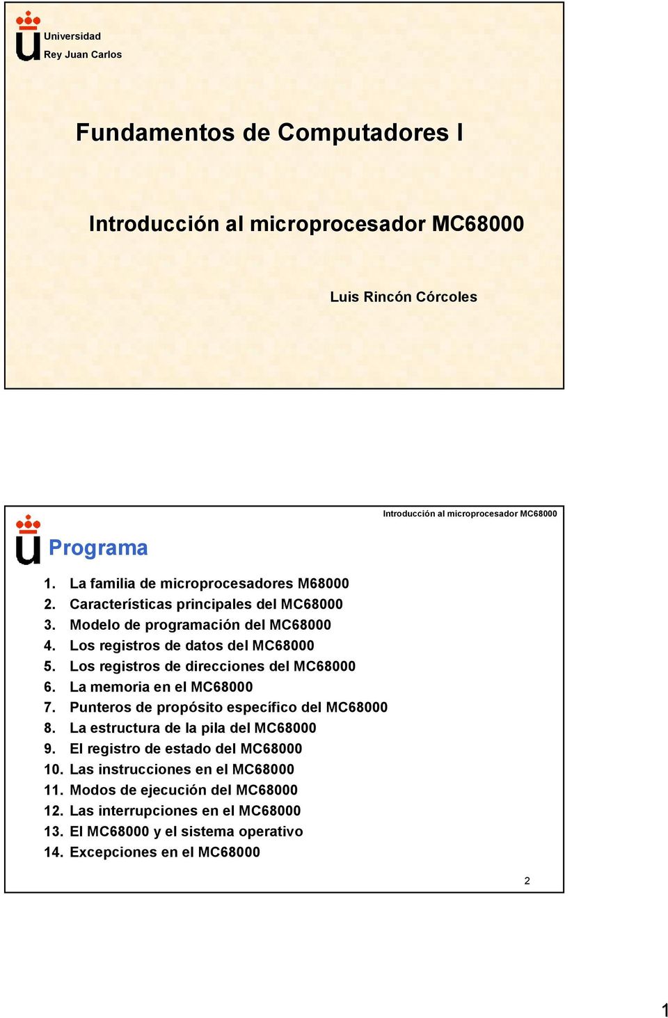 Los registros de direcciones del MC68000 6. La memoria en el MC68000 7. Punteros de propósito específico del MC68000 8.