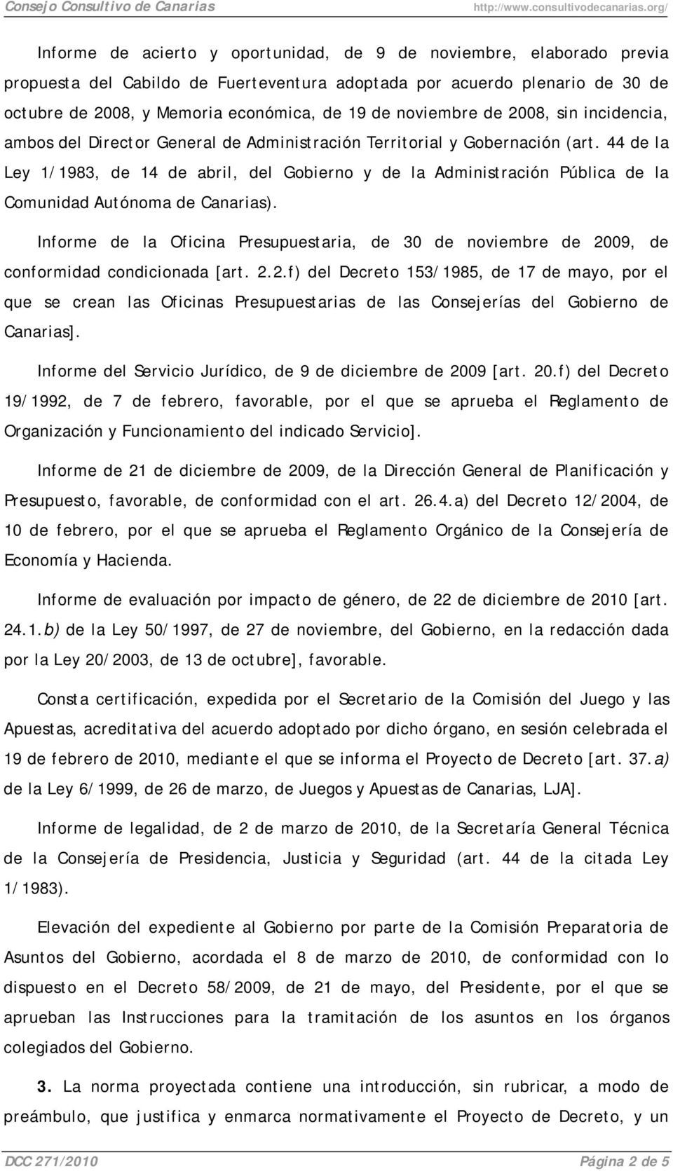 noviembre de 2008, sin incidencia, ambos del Director General de Administración Territorial y Gobernación (art.
