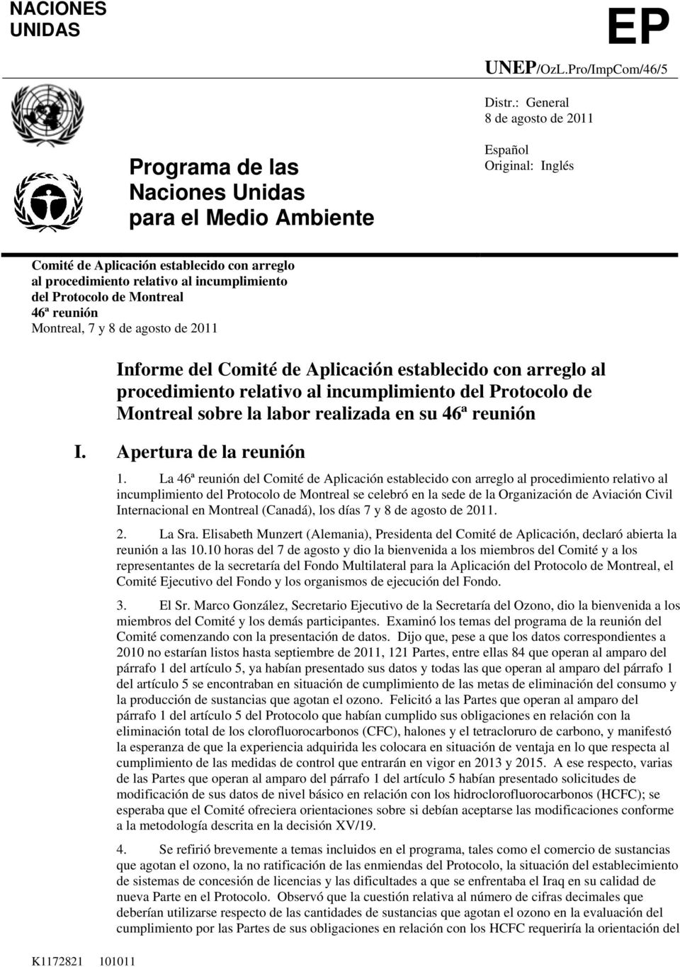 del Protocolo de Montreal 46ª reunión Montreal, 7 y 8 de agosto de 2011 K1172821 101011 Informe del Comité de Aplicación establecido con arreglo al procedimiento relativo al incumplimiento del