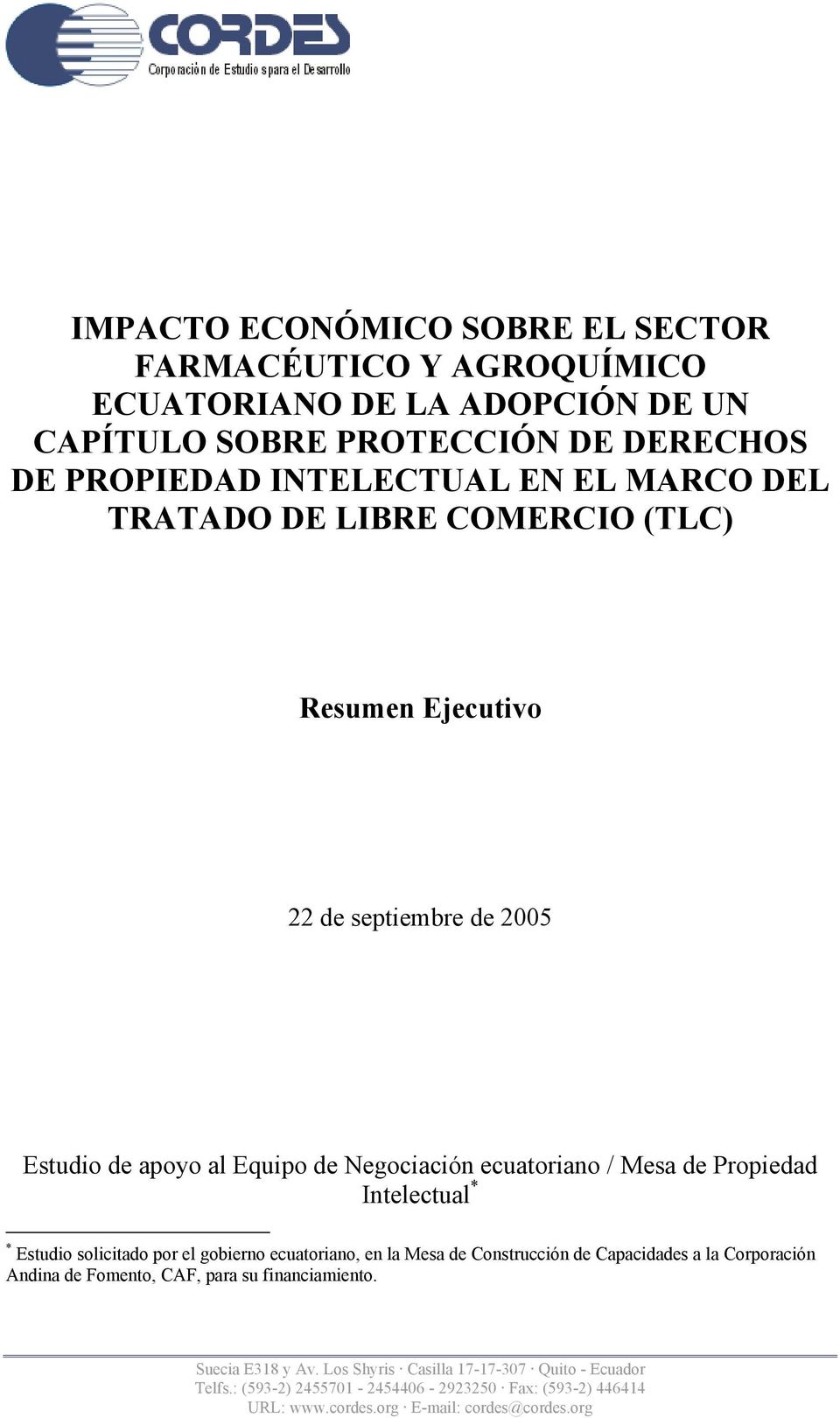 Intelectual * * Estudio solicitado por el gobierno ecuatoriano, en la Mesa de Construcción de Capacidades a la Corporación Andina de Fomento, CAF, para su