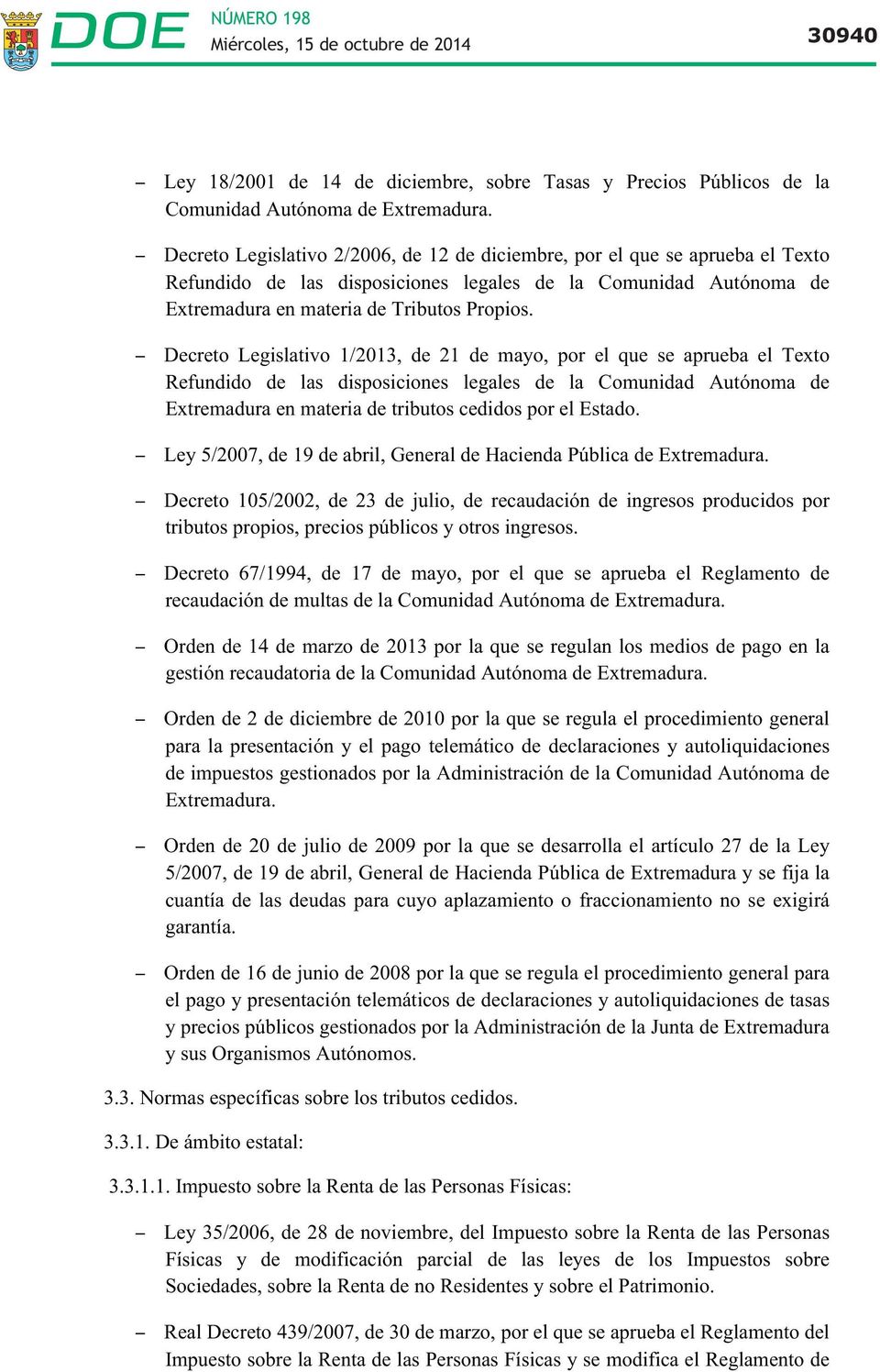 Decreto Legislativo 1/2013, de 21 de mayo, por el que se aprueba el Texto Refundido de las disposiciones legales de la Comunidad Autónoma de Extremadura en materia de tributos cedidos por el Estado.