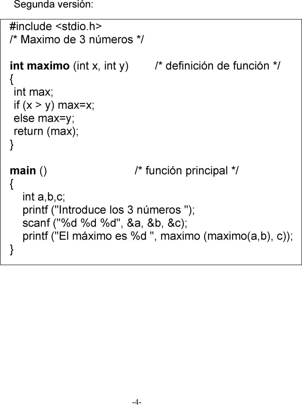 (max); int a,b,c; printf ("Introduce los 3 números "); scanf ("%d %d