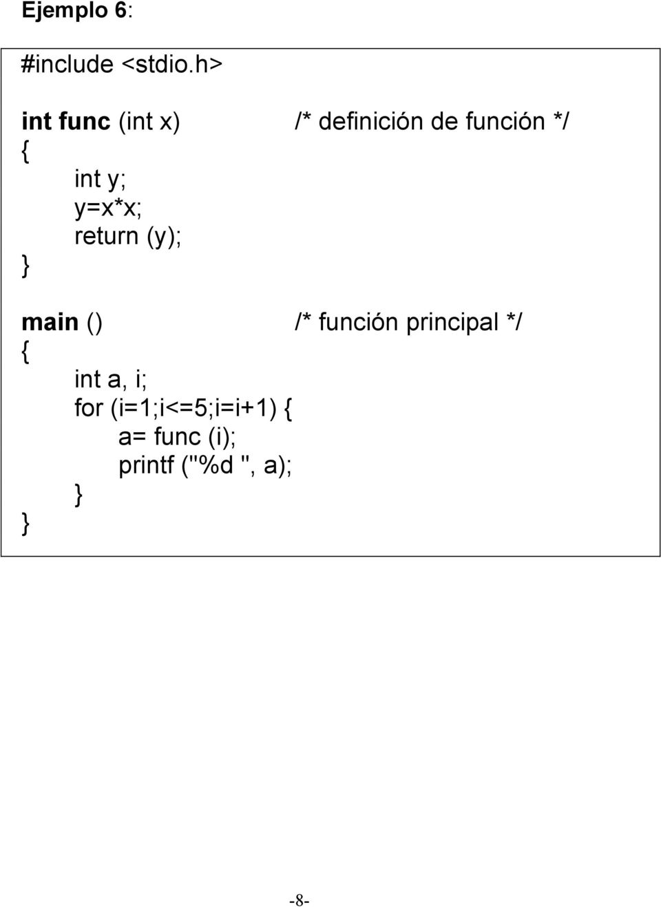 y=x*x; return (y); int a, i; for