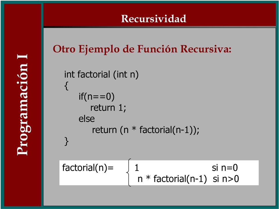 else return (n * factorial(n-1));