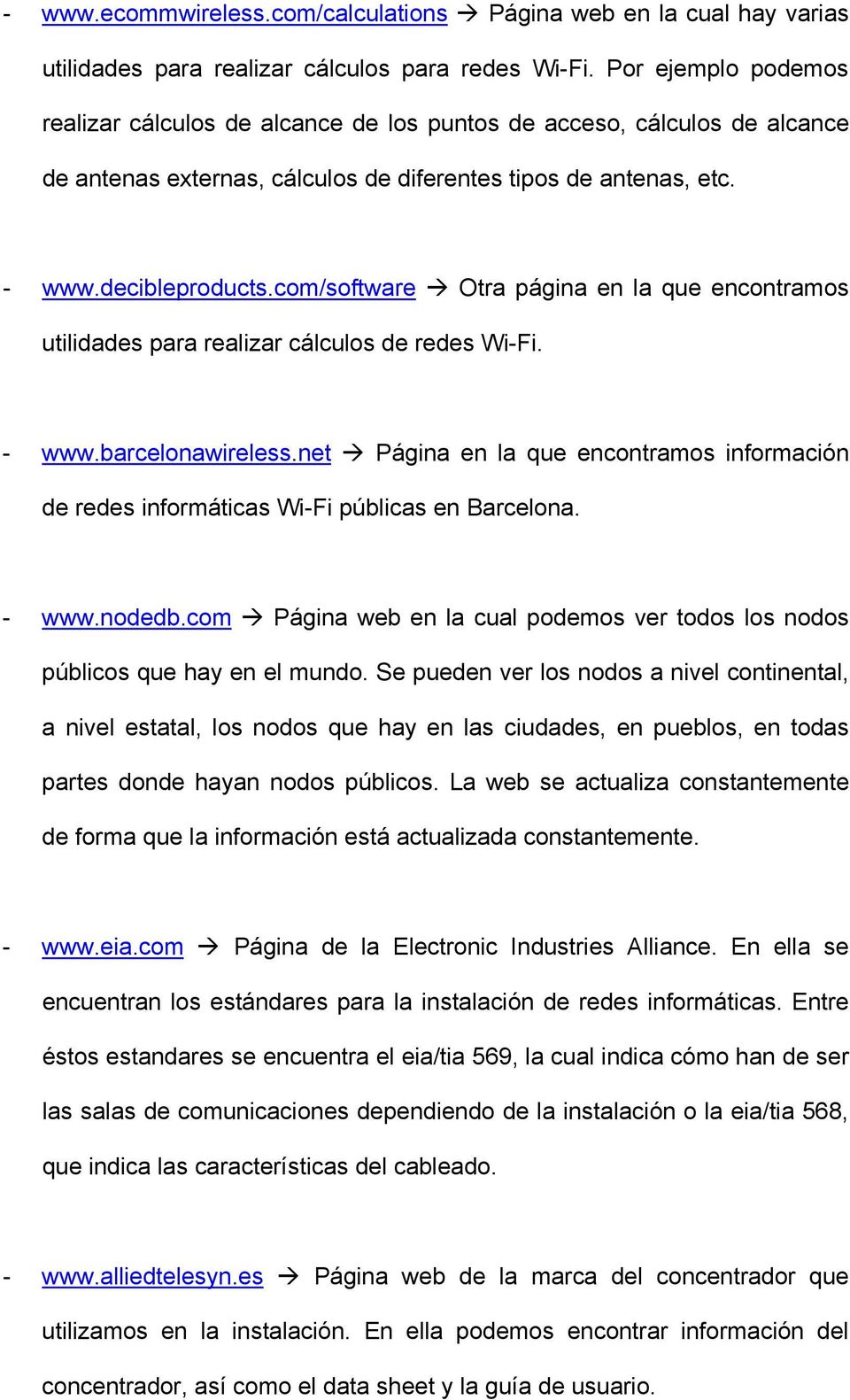 com/software Otra página en la que encontramos utilidades para realizar cálculos de redes Wi-Fi. - www.barcelonawireless.