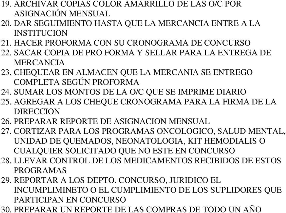 AGREGAR A LOS CHEQUE CRONOGRAMA PARA LA FIRMA DE LA DIRECCION 26. PREPARAR REPORTE DE ASIGNACION MENSUAL 27.
