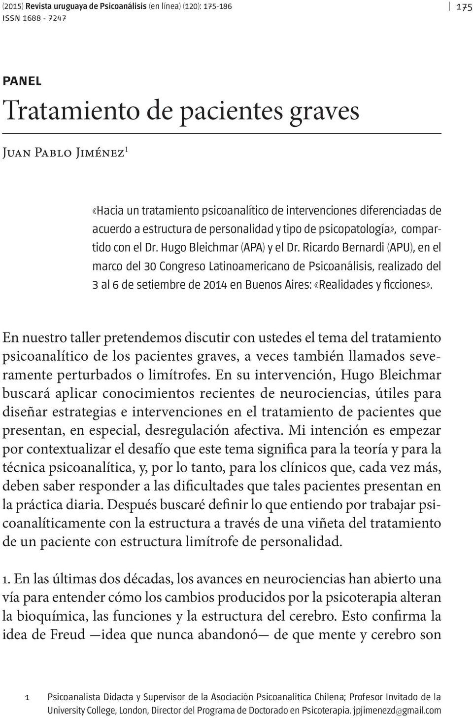 Ricardo Bernardi (APU), en el marco del 30 Congreso Latinoamericano de Psicoanálisis, realizado del 3 al 6 de setiembre de 2014 en Buenos Aires: «Realidades y ficciones».