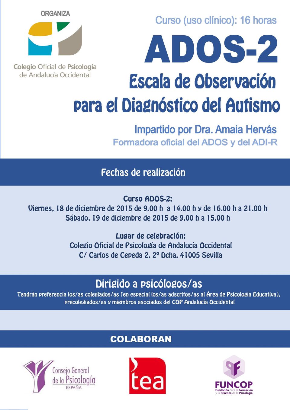 00 h Lugar de celebración: Colegio Oficial de Psicología de Andalucía Occidental C/ Carlos de Cepeda 2, 2º Dcha.