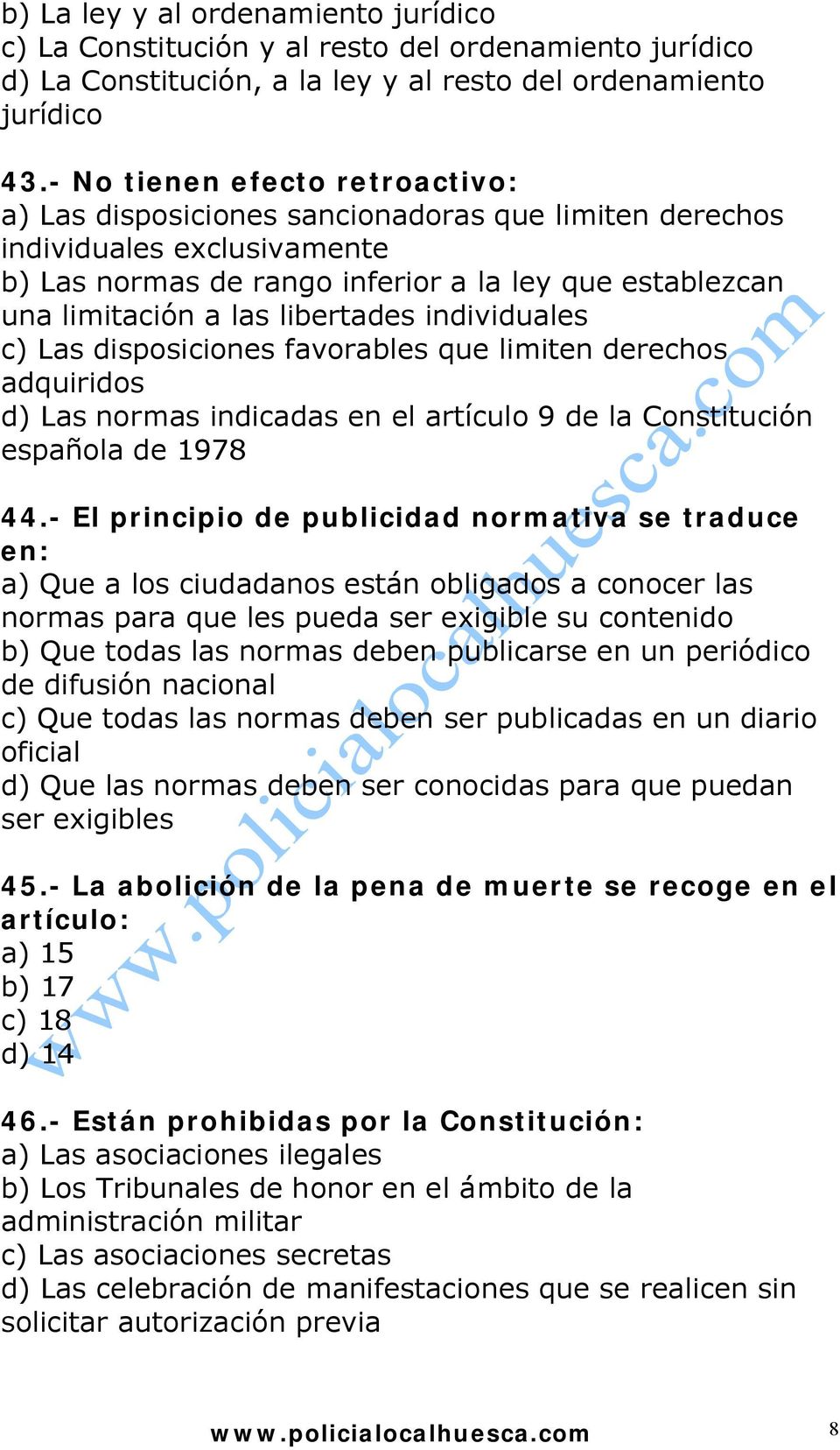 libertades individuales c) Las disposiciones favorables que limiten derechos adquiridos d) Las normas indicadas en el artículo 9 de la Constitución española de 1978 44.