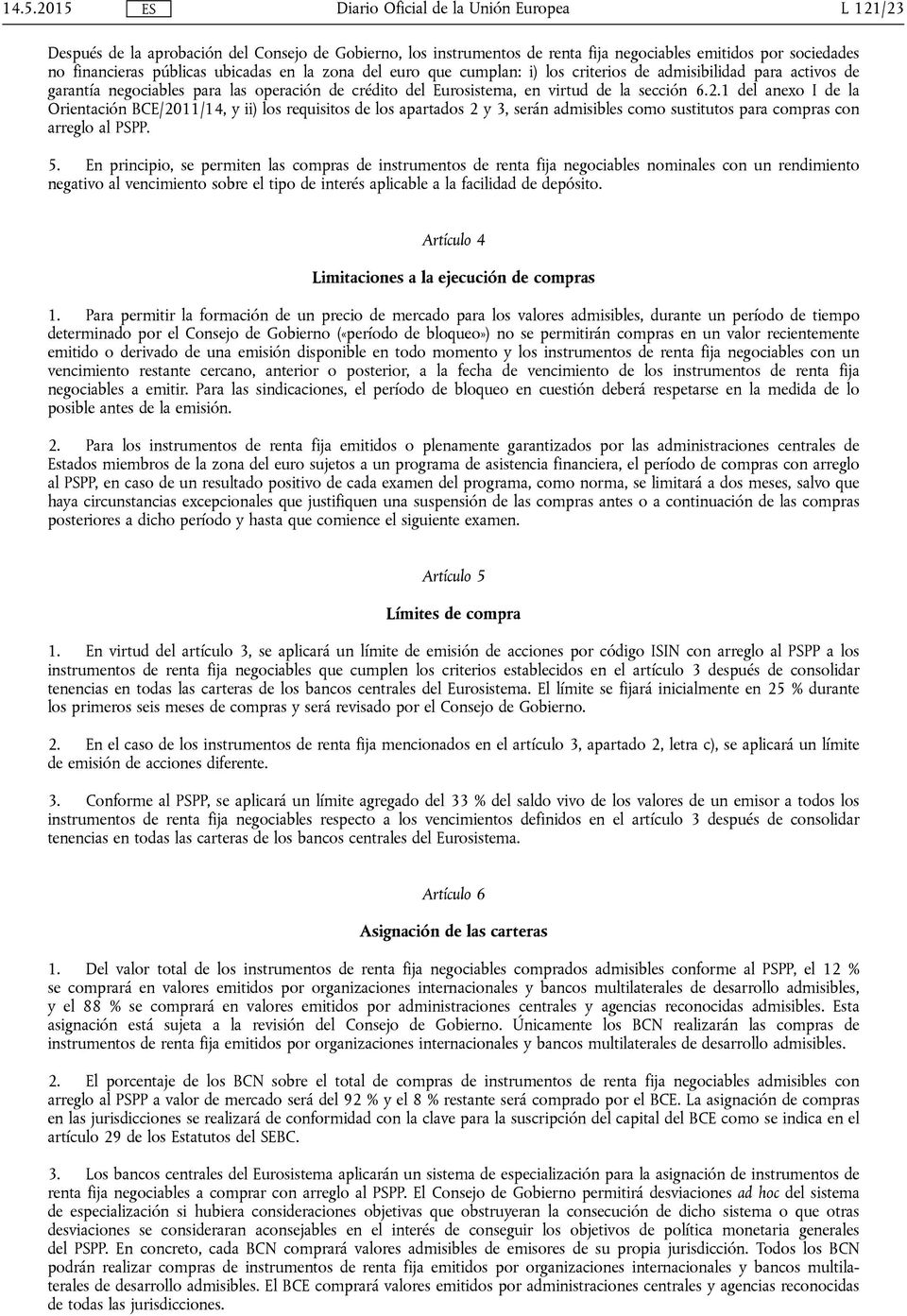 1 del anexo I de la Orientación BCE/2011/14, y ii) los requisitos de los apartados 2 y 3, serán admisibles como sustitutos para compras con arreglo al PSPP. 5.