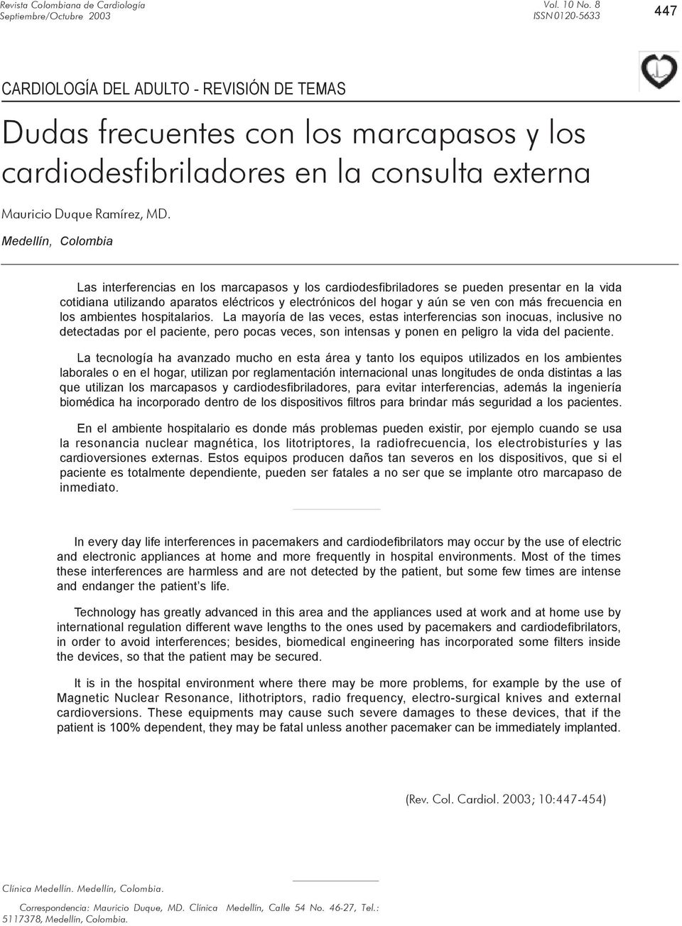 Medellín, Colombia Las interferencias en los marcapasos y los cardiodesfibriladores se pueden presentar en la vida cotidiana utilizando aparatos eléctricos y electrónicos del hogar y aún se ven con