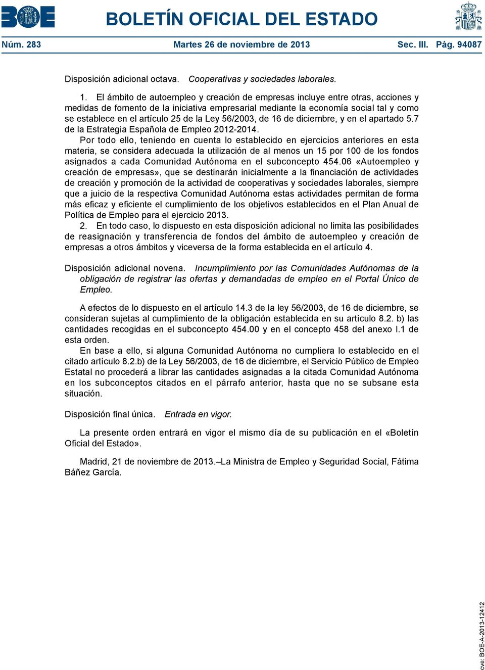 la Ley 56/2003, de 16 de diciembre, y en el apartado 5.7 de la Estrategia Española de Empleo 2012-2014.
