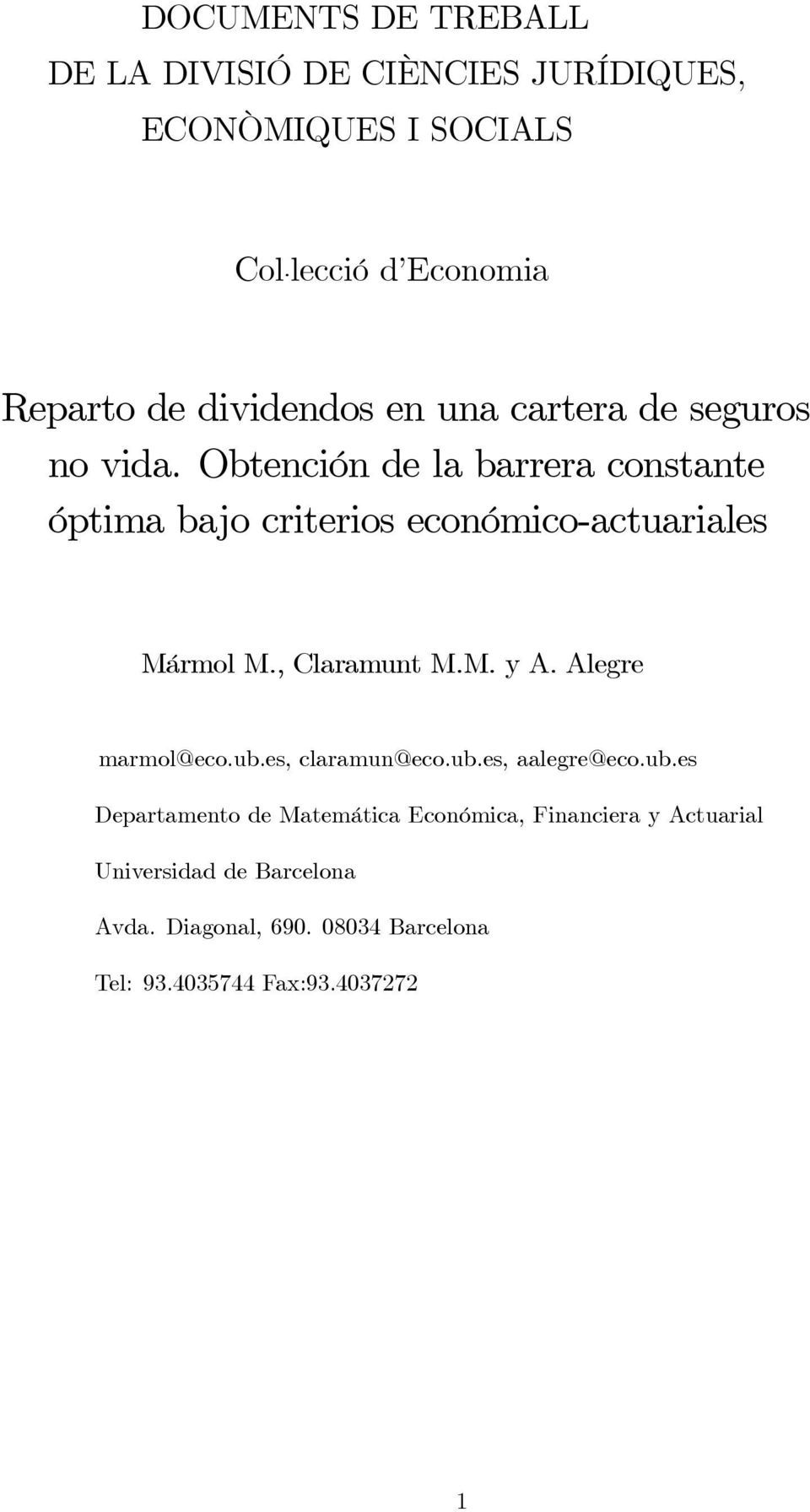 Obtención de la barrera constante óptima bajo criterios económico-actuariales Mármol M., Claramunt M.M. y A.