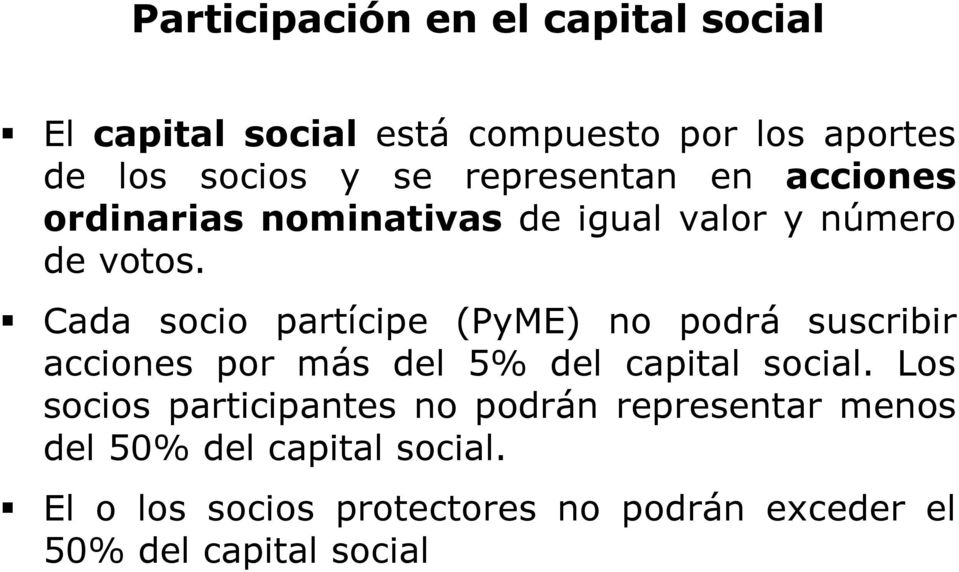 Cada socio partícipe (PyME) no podrá suscribir acciones por más del 5% del capital social.
