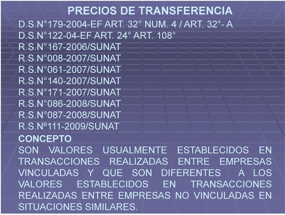 S.Nº111-2009/SUNAT CONCEPTO SON VALORES USUALMENTE ESTABLECIDOS EN TRANSACCIONES REALIZADAS ENTRE EMPRESAS VINCULADAS Y QUE