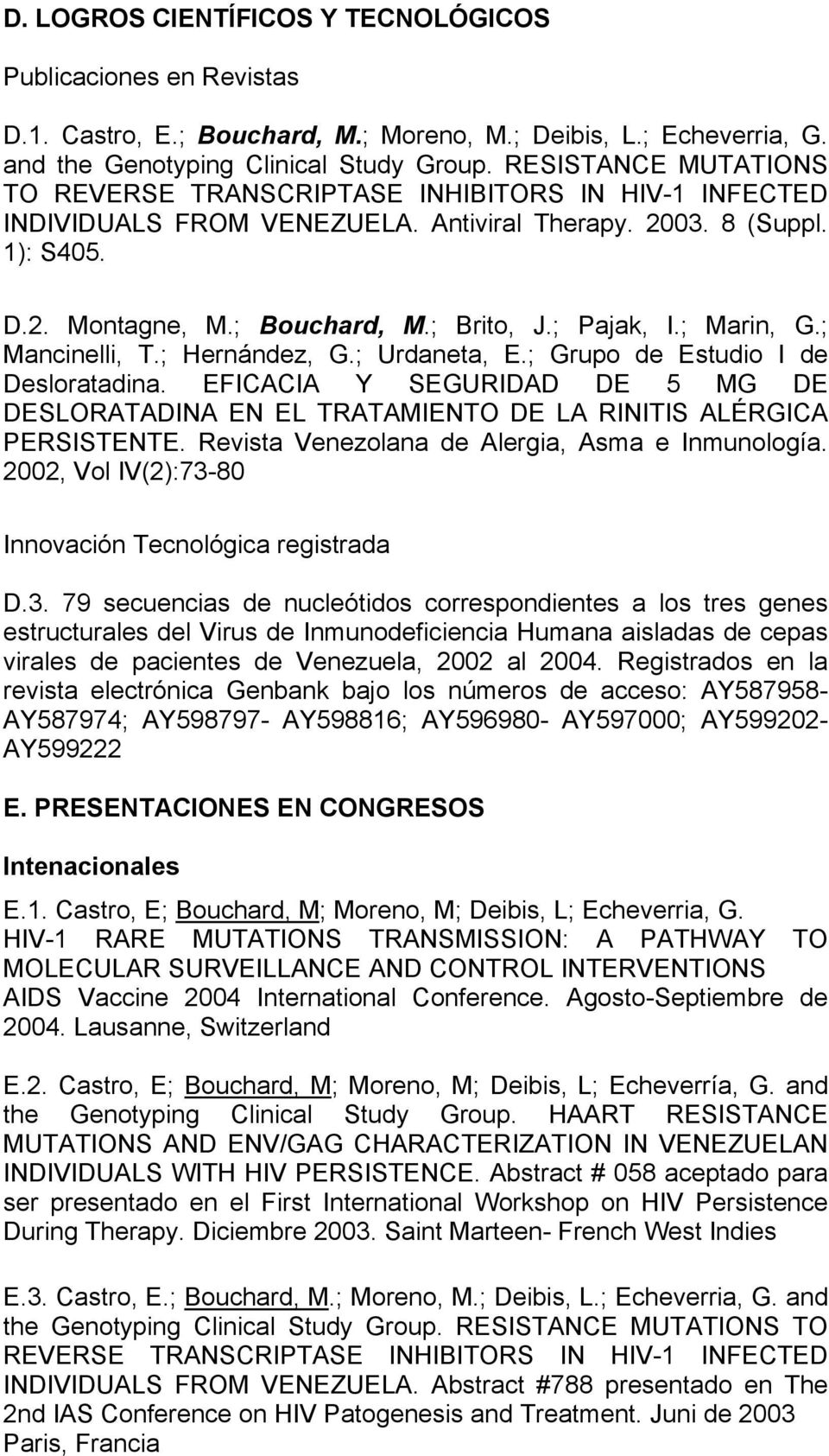 ; Pajak, I.; Marin, G.; Mancinelli, T.; Hernández, G.; Urdaneta, E.; Grupo de Estudio I de Desloratadina.