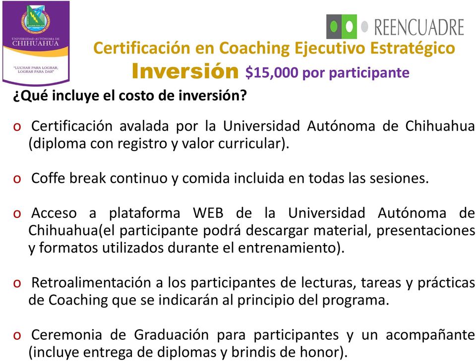 o Acceso a plataforma WEB de la Universidad Autónoma de Chihuahua(el participante podrá descargar material, presentaciones y formatos utilizados durante el entrenamiento).