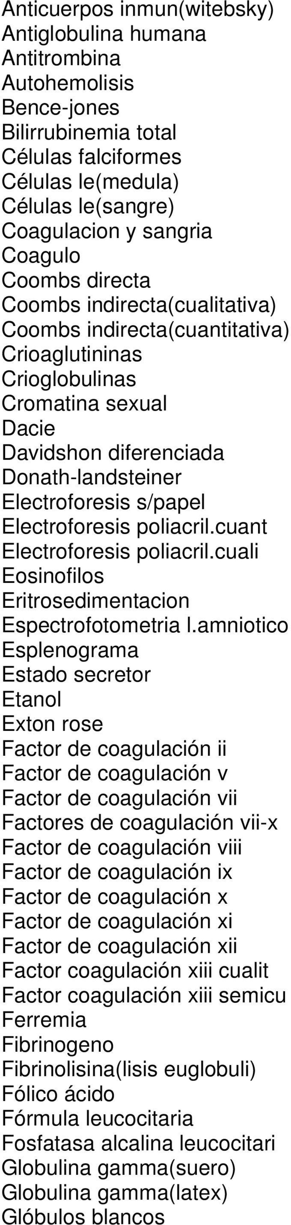 Electroforesis poliacril.cuant Electroforesis poliacril.cuali Eosinofilos Eritrosedimentacion Espectrofotometria l.