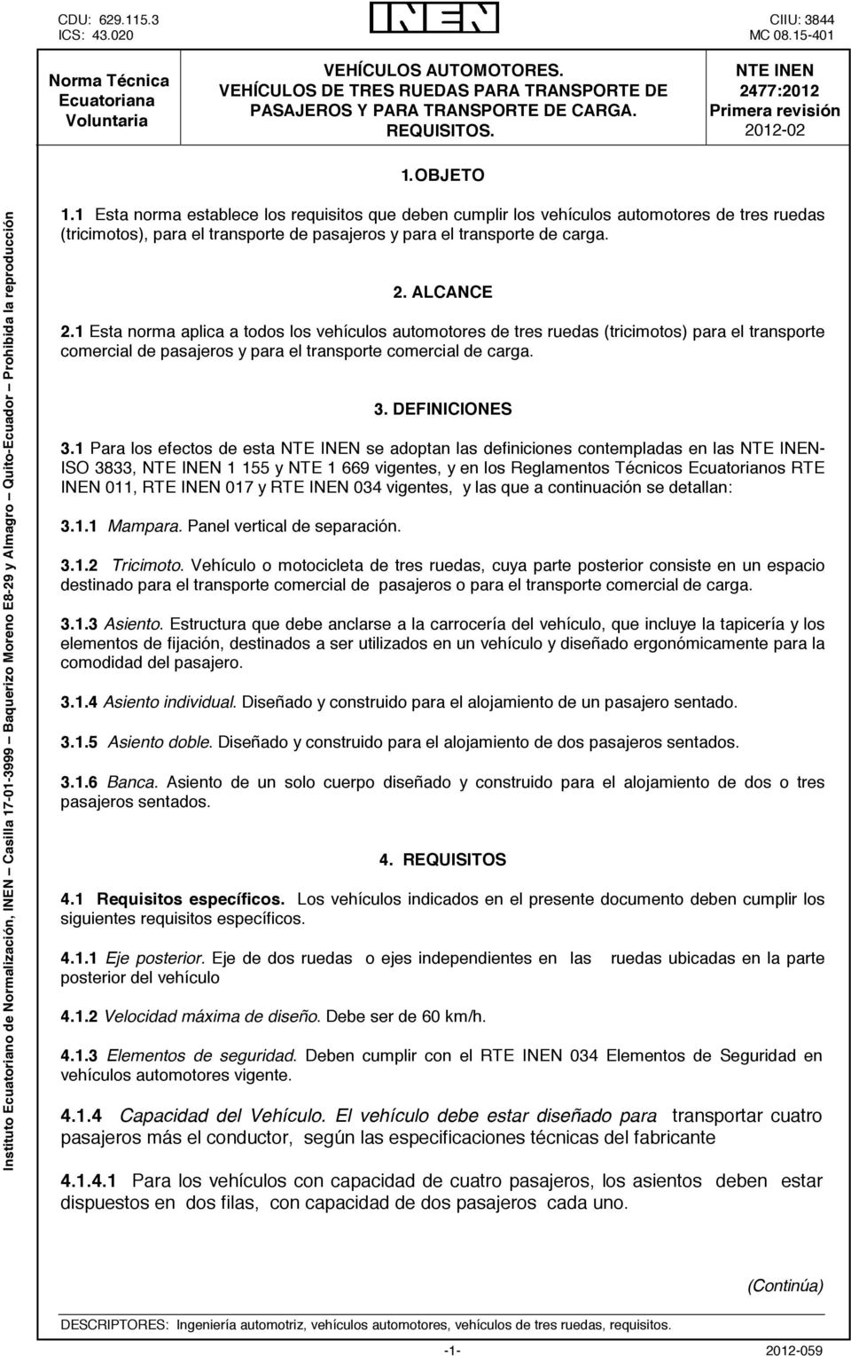 OBJETO Instituto Ecuatoriano de Normalización, INEN Casilla 17-01-3999 Baquerizo Moreno E8-29 y Almagro Quito-Ecuador Prohibida la reproducción 1.